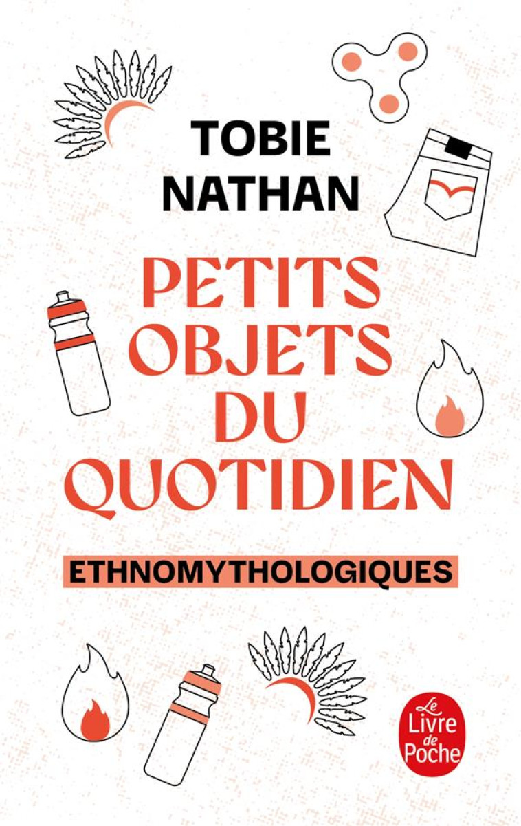 PETITS OBJETS DU QUOTIDIEN - E - NATHAN TOBIE - LGF/Livre de Poche