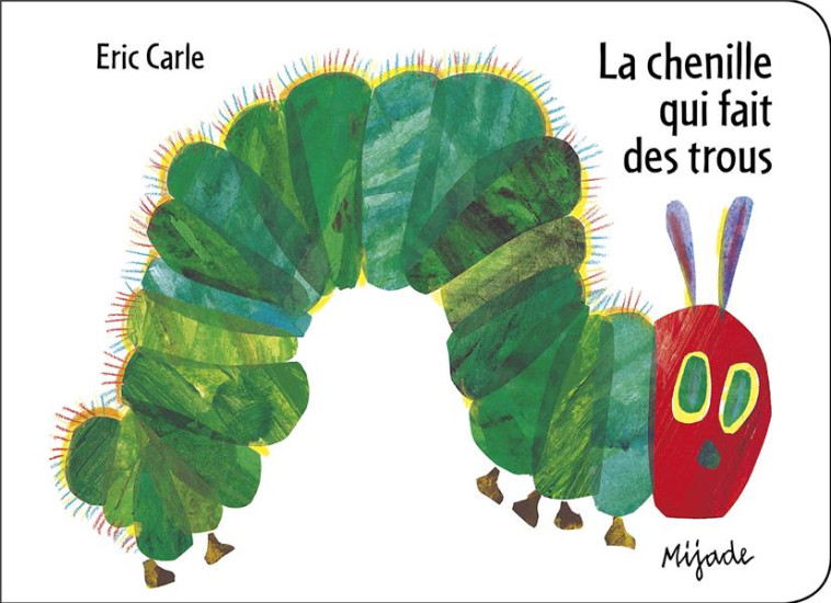 CHENILLE QUI FAIT DES TROUS (L - CARLE/CARLE ERIC - MIJADE