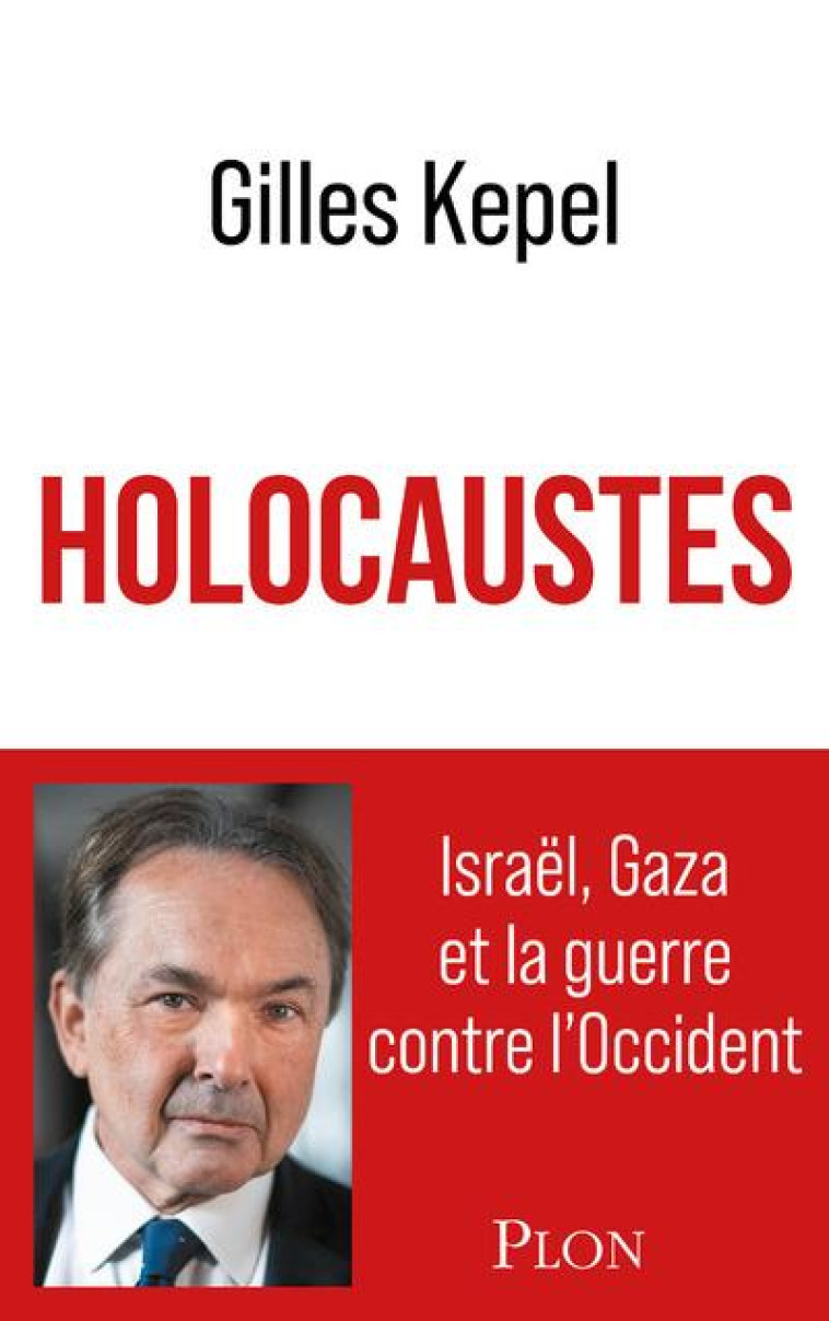 HOLOCAUSTES. ISRAEL, GAZA ET L - KEPEL GILLES - PLON