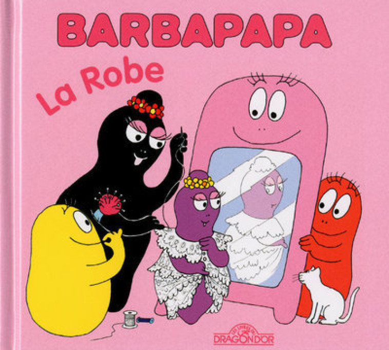 BARBAPAPA - LA ROBE - Annette Tison - DRAGON D OR