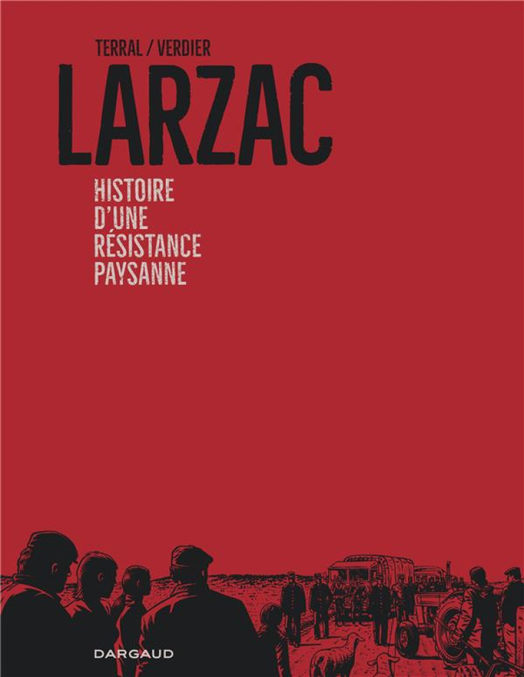 LARZAC, HISTOIRE D-UNE RESISTA - TERRAL PIERRE-MARIE - DARGAUD