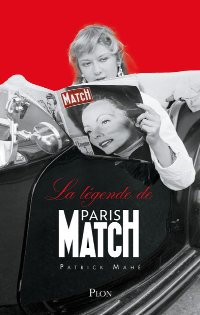 LA LEGENDE DE PARIS-MATCH - Patrick Mahé, Roger Thérond, Jérôme Béglé - PLON