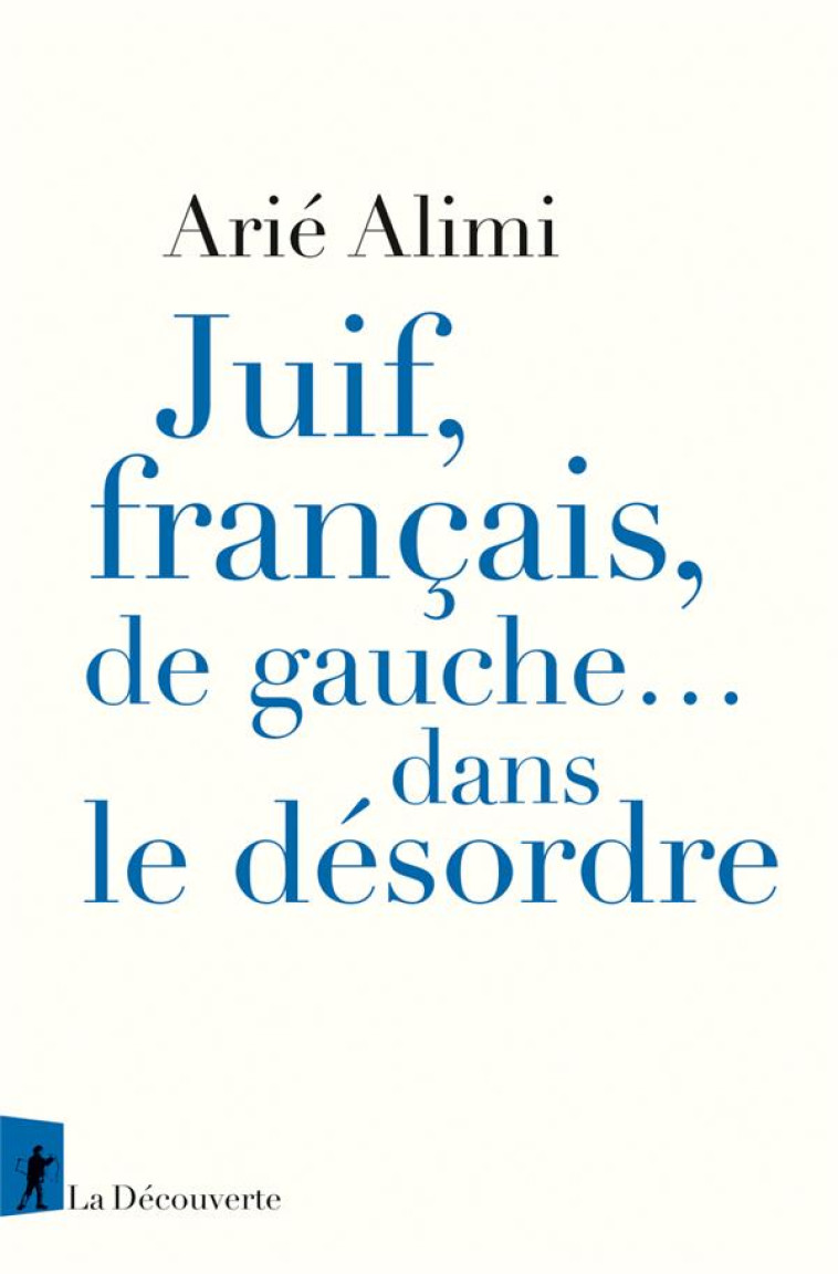 JUIF, FRANCAIS, DE GAUCHE... D - ALIMI ARIE - LA DECOUVERTE