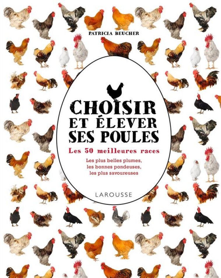 CHOISIR ET ELEVER SES POULES - - BEUCHER PATRICIA - Larousse