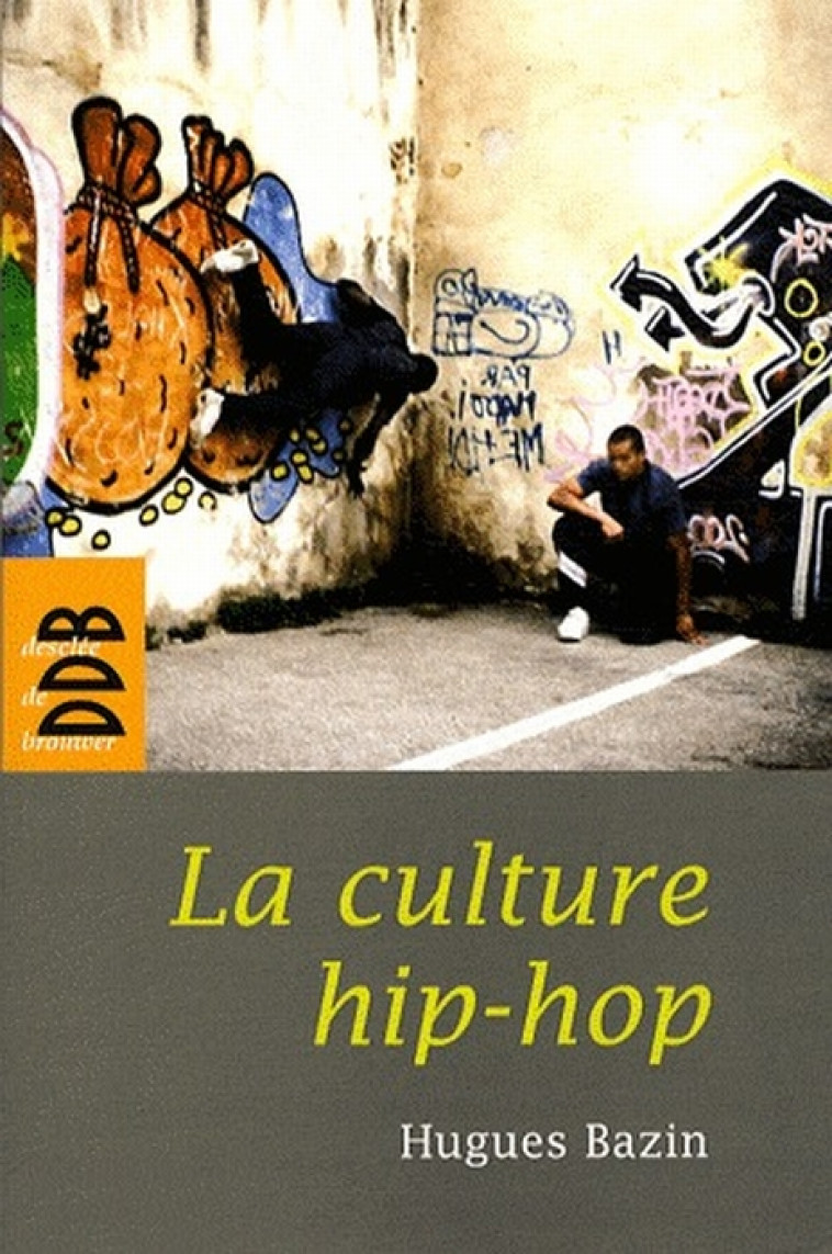 LA CULTURE HIP-HOP - BAZIN, HUGUES - Desclee De Brouwer