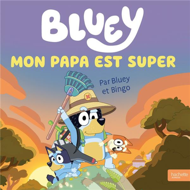 BLUEY - MON PAPA EST SUPER - G - BBC STUDIOS - LADYBI - HACHETTE