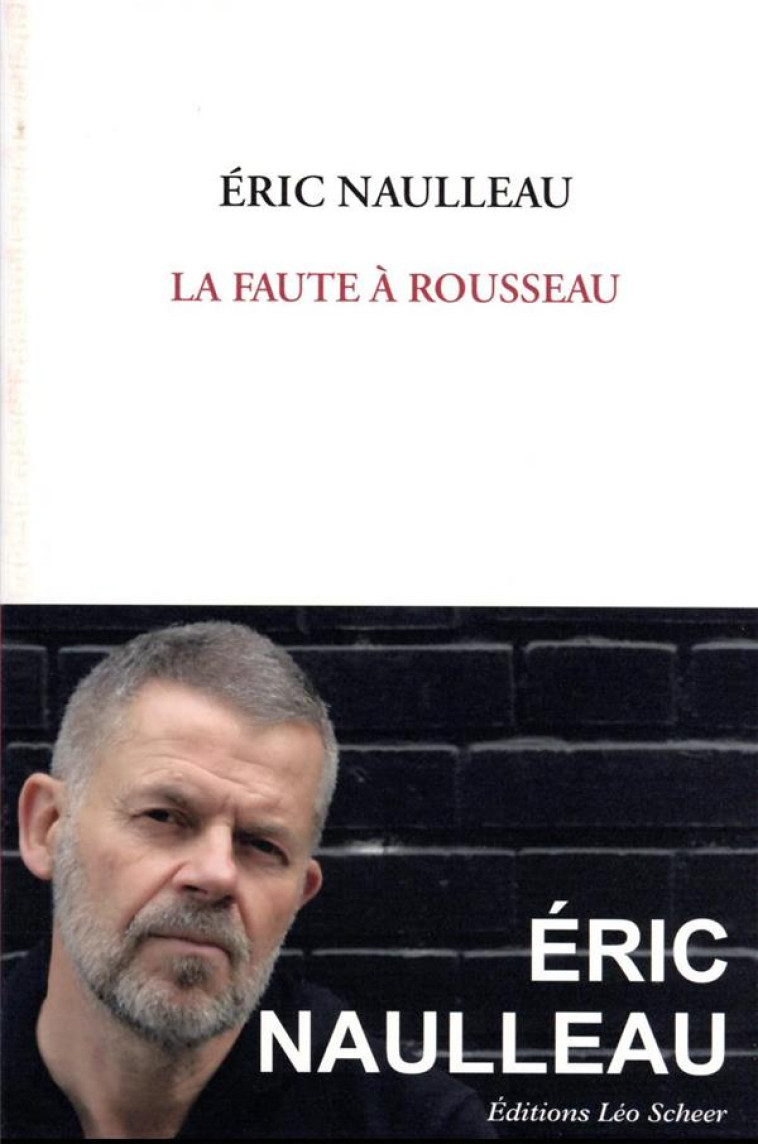 LA FAUTE A ROUSSEAU - NAULLEAU ERIC - LEO SCHEER