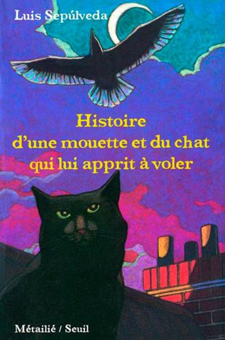 HISTOIRE D'UNE MOUETTE ET DU CHAT QUI LUI APPRIT A VOLER - SEPULVEDA  LUIS - SEUIL