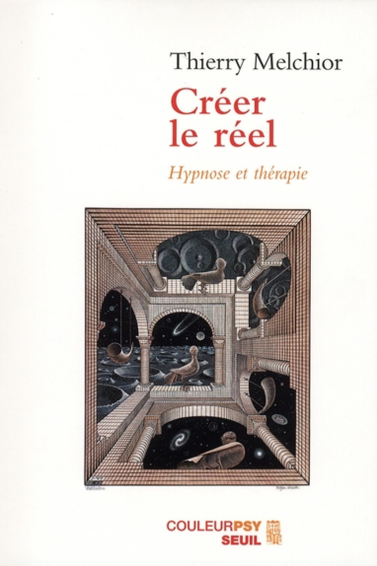 CREER LE REEL  -  HYPNOSE ET THERAPIE - MELCHIOR, THIERRY - SEUIL