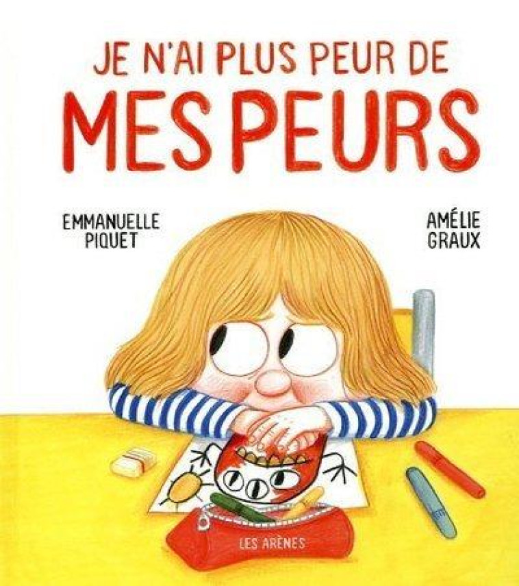 JE N-AI PLUS PEUR DE MES PEURS - PIQUET/GRAUX - ARENES