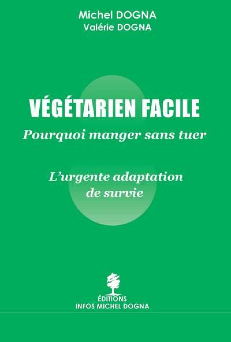 VEGETARIEN FACILE  -  POURQUOI MANGER SANS TUER - MICHEL ET VALERIE - BELLE EMERAUDE