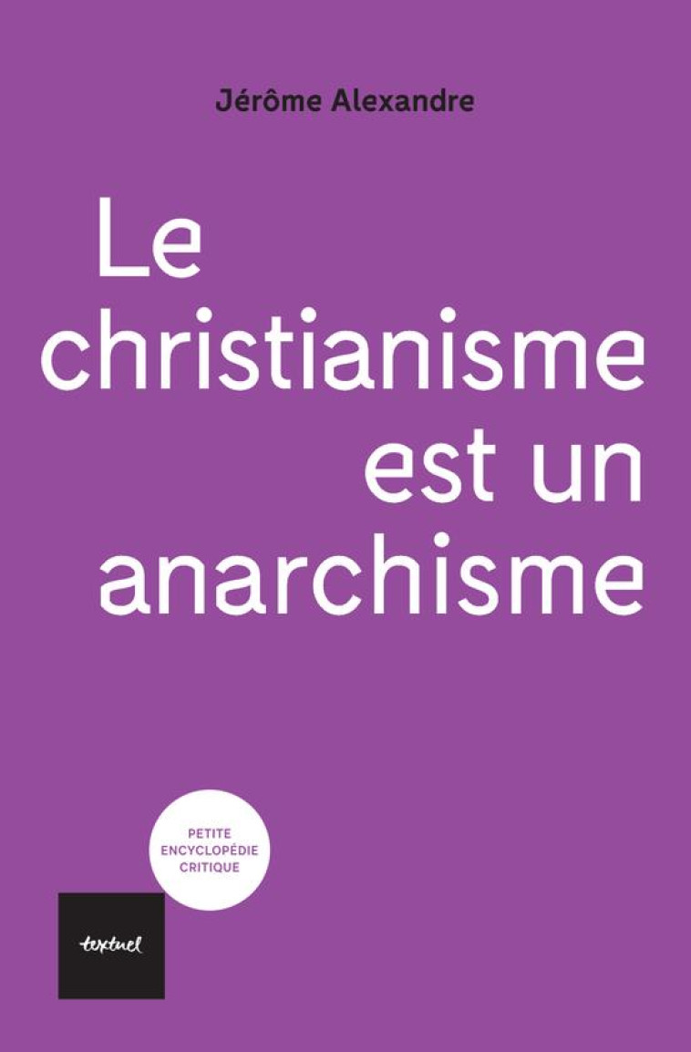 LE CHRISTIANISME EST UN ANARCH - ALEXANDRE JEROME - TEXTUEL