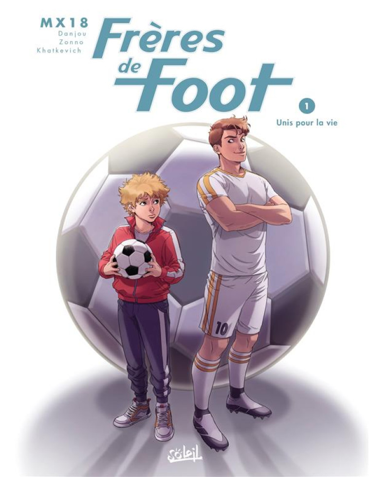 FRERES DE FOOT T01 - UNIS POUR - DANJOU/MX18/ZONNO - Soleil Productions