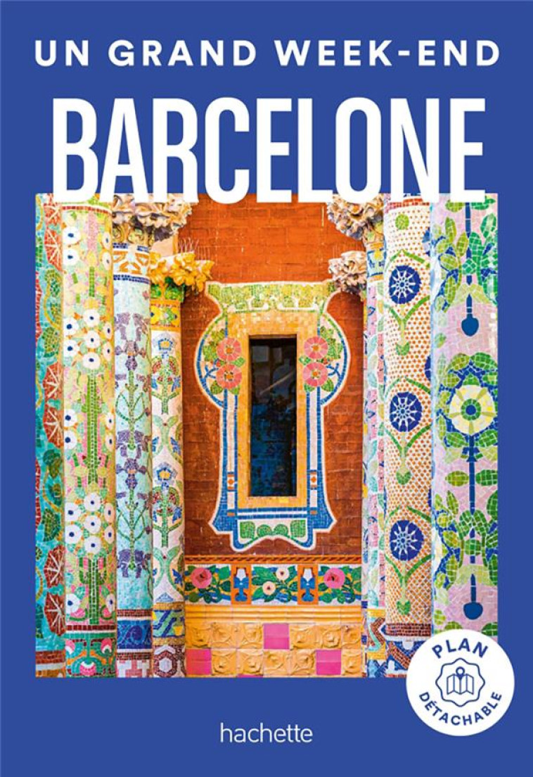 BARCELONE GUIDE UN GRAND WEEK- - COLLECTIF - HACHETTE