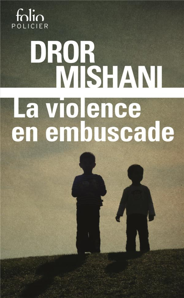 LA VIOLENCE EN EMBUSCADE - UNE - MISHANI DROR - GALLIMARD