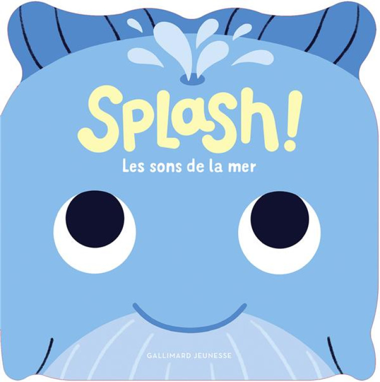 SPLASH ! LES SONS DE LA MER - - DALL'AVA CAROLINE - GALLIMARD