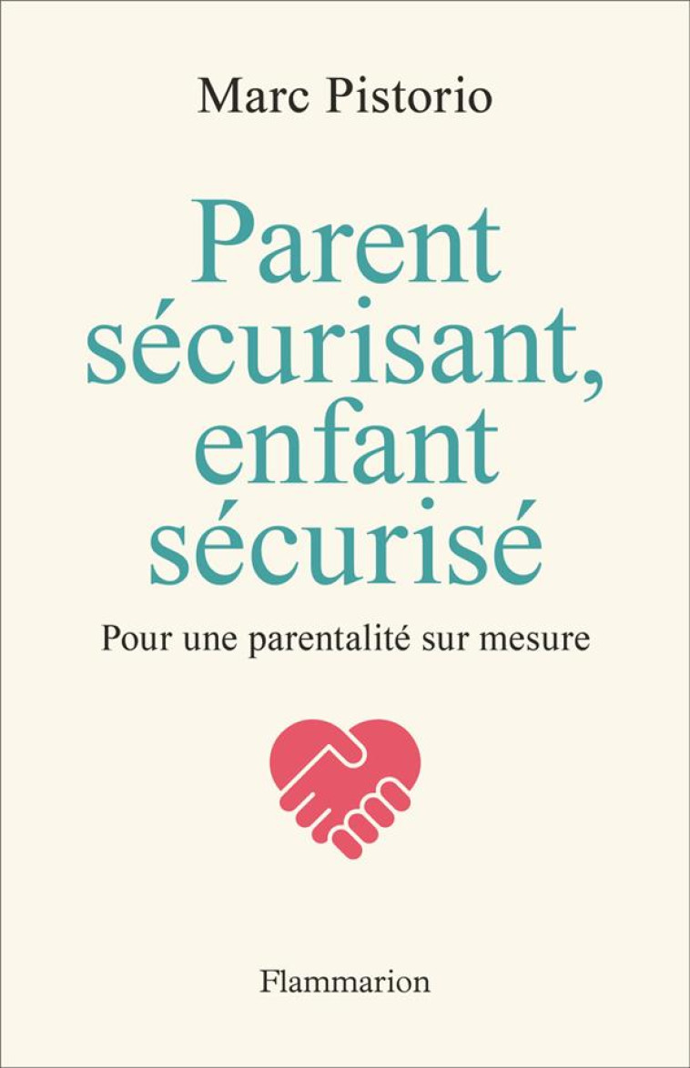 PARENT SECURISANT, ENFANT SECU - PISTORIO MARC - FLAMMARION