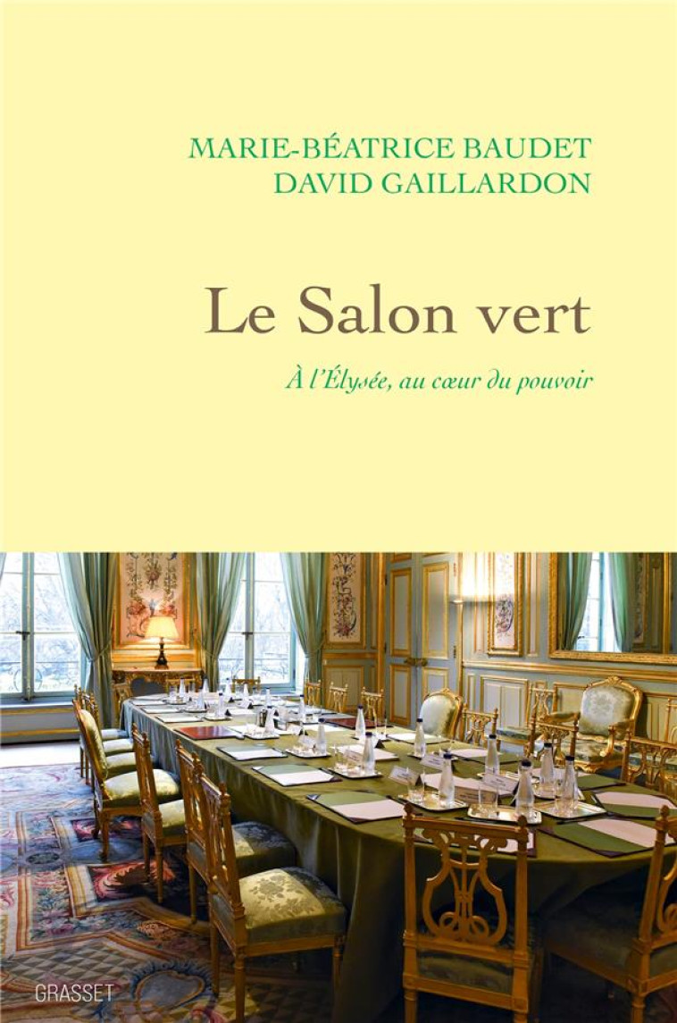 LE SALON VERT - A L-ELYSEE, AU - BAUDET/GAILLARDON - GRASSET