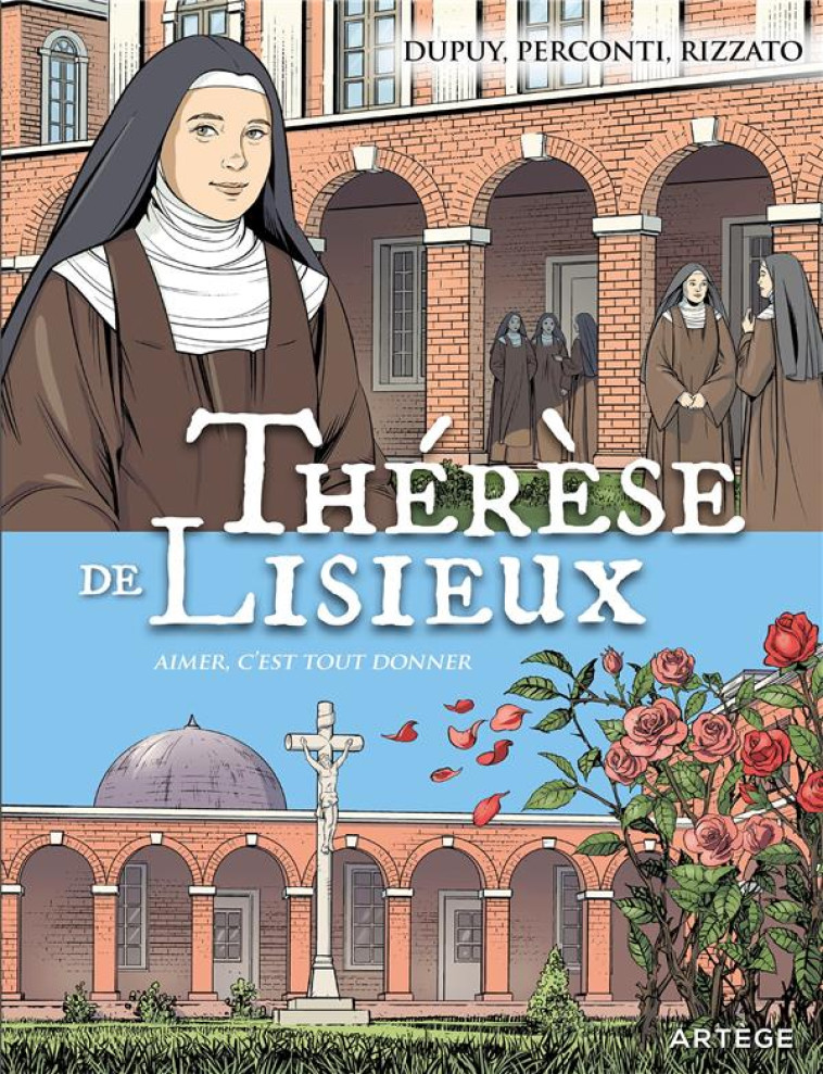 THERESE DE LISIEUX  -  AIMER C'EST TOUT DONNER - DUPUY  COLINE  - ARTEGE JEUNESSE