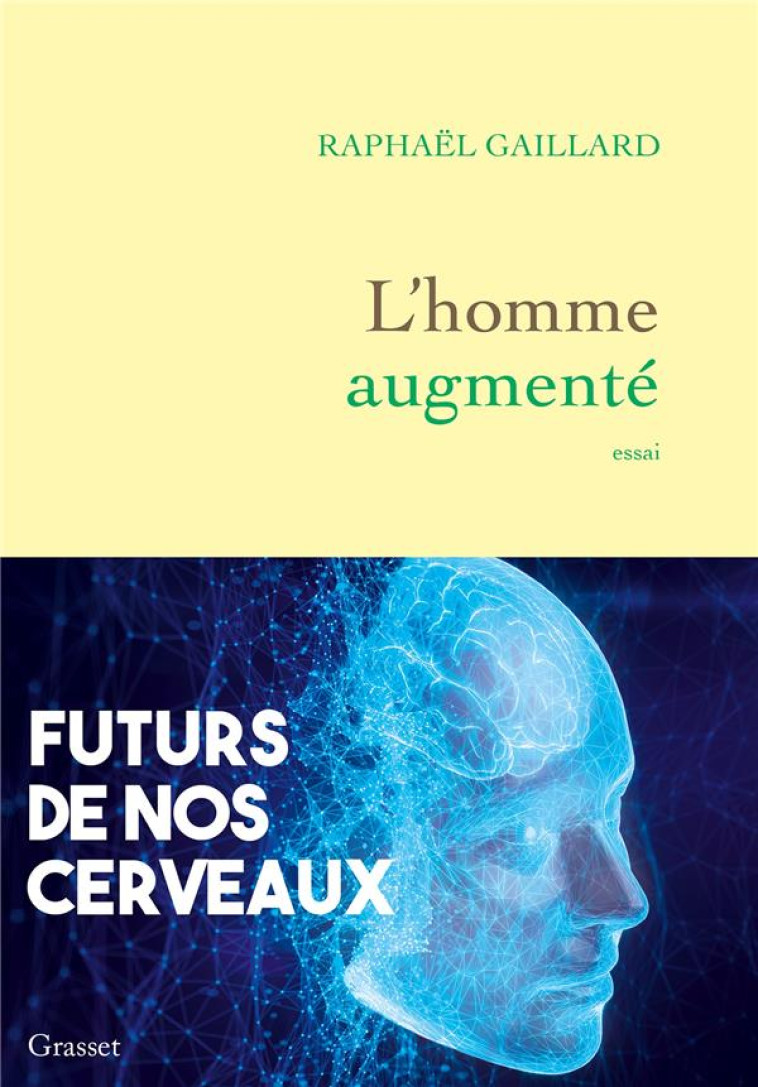 L'HOMME AUGMENTE - FUTURS DE NOS CERVEAUX - GAILLARD, RAPHAEL - GRASSET