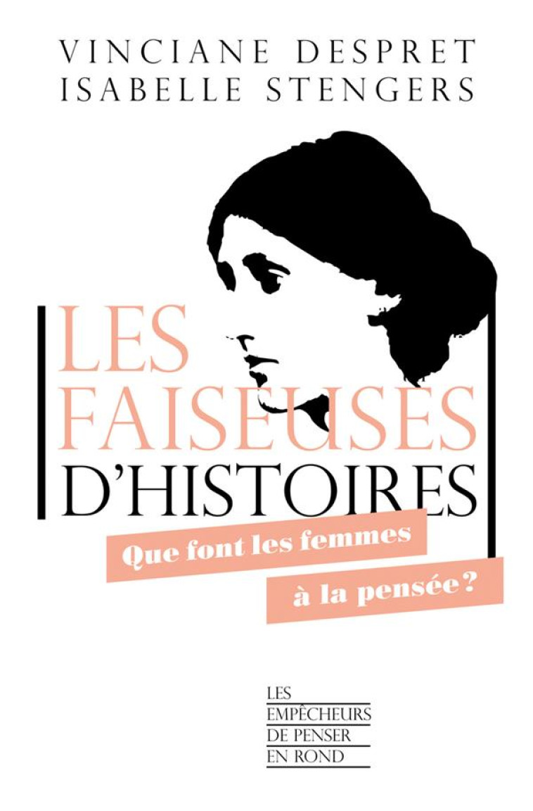 LES FAISEUSES D'HISTOIRES  -  QUE FONT LES FEMMES A LA PENSEE ? - STENGERS  ISABELLE - LA DECOUVERTE