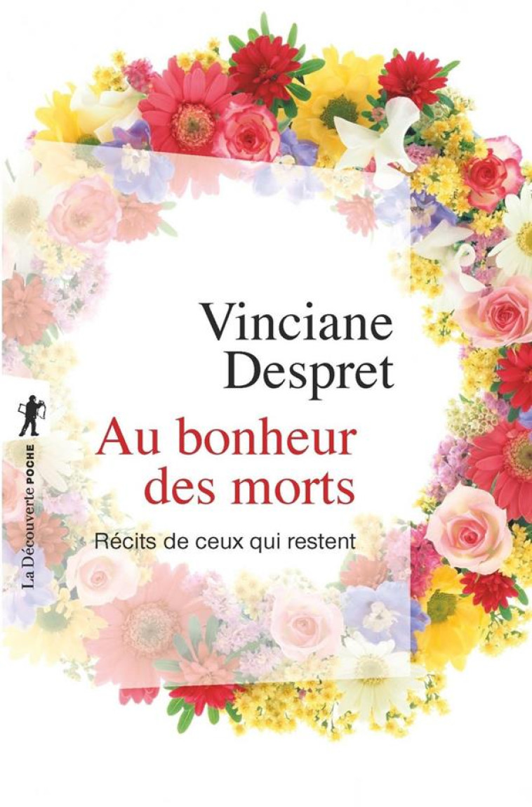 AU BONHEUR DES MORTS  -  RECITS DE CEUX QUI RESTENT - DESPRET, VINCIANE  - LA DECOUVERTE