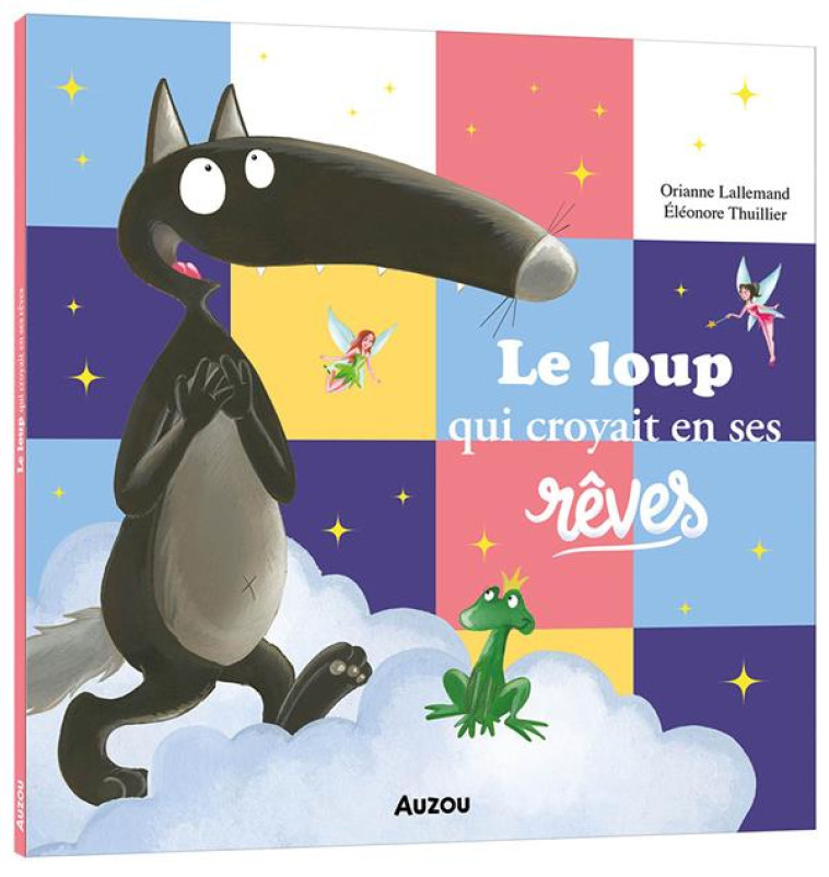 LE LOUP QUI CROYAIT EN SES REV - LALLEMAND/THUILLIER - PHILIPPE AUZOU