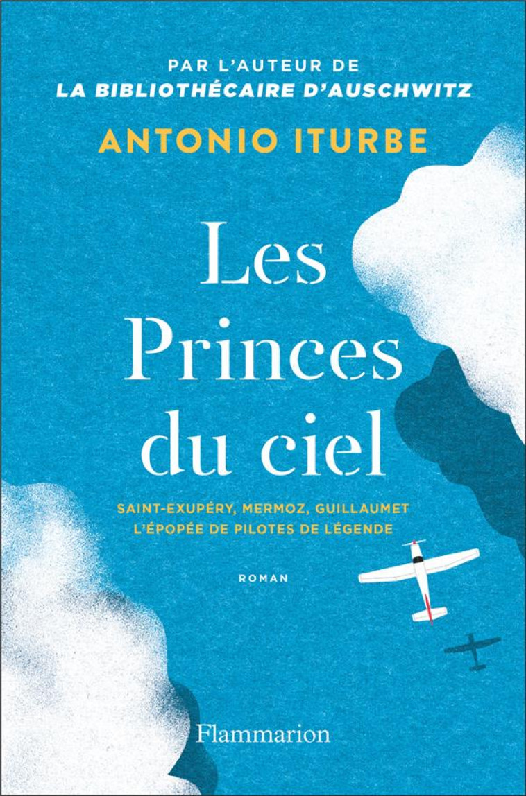 LES PRINCES DU CIEL - SAINT-EX - ITURBE ANTONIO G. - FLAMMARION