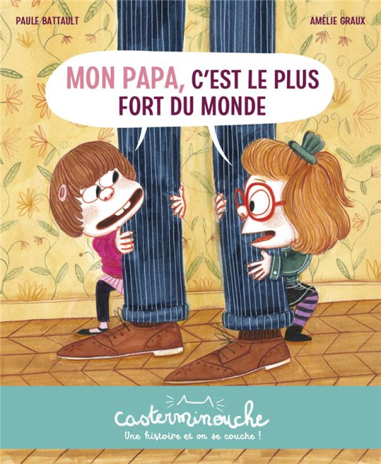 MON PAPA, C-EST LE PLUS FORT D - BATTAULT/GRAUX - CASTERMAN