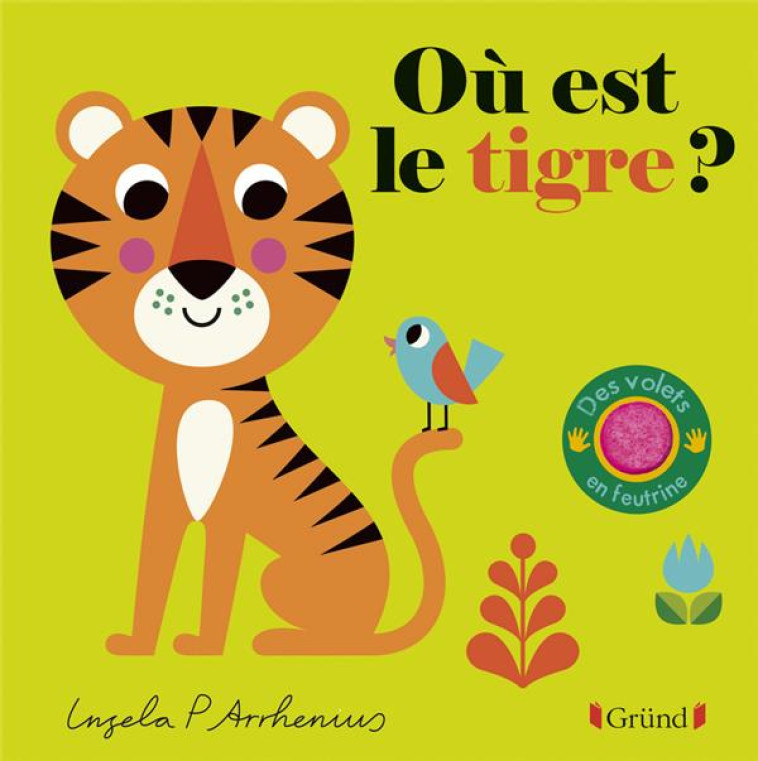 OU EST LE TIGRE ? - ARRHENIUS INGELA P. - GRUND