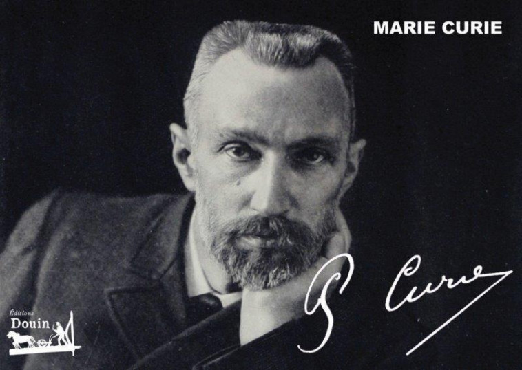 PIERRE CURIE - CURIE MARIE - FREDERIC DOUIN