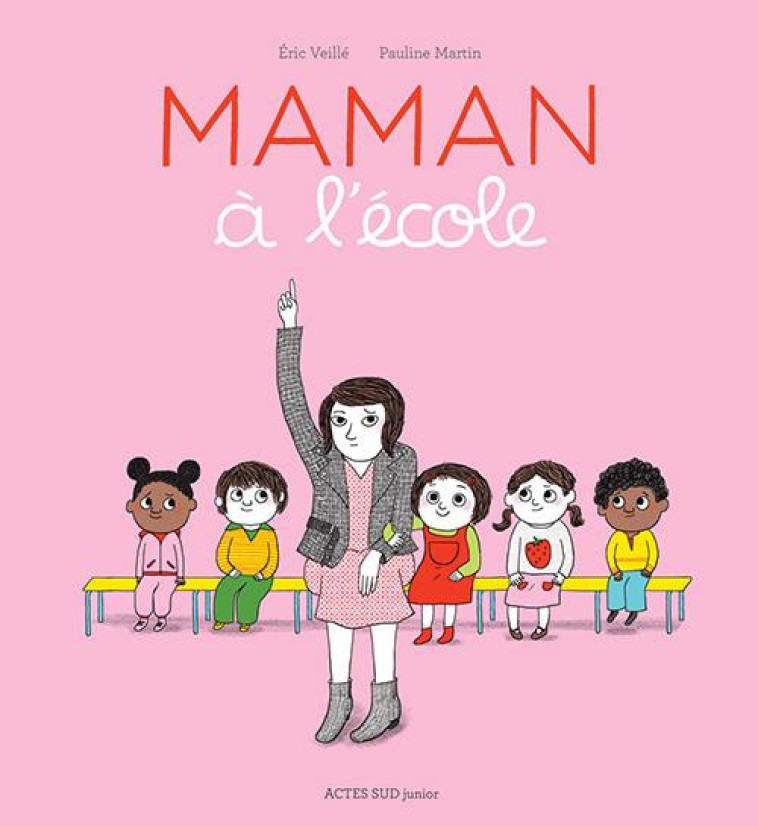 MAMAN A L-ECOLE - VEILLE/MARTIN - Actes Sud junior