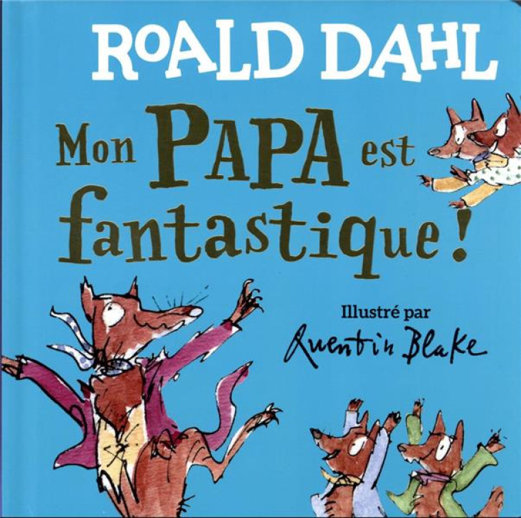 MON PAPA EST FANTASTIQUE - DAHL/BLAKE - GALLIMARD