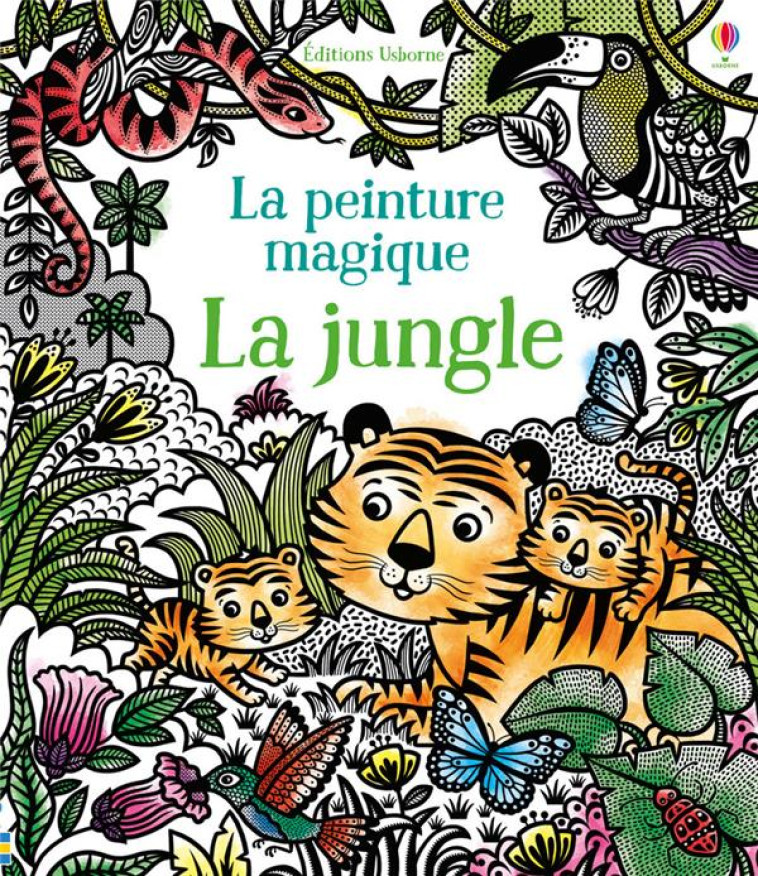 LA JUNGLE - LA PEINTURE MAGIQUE - TAPLIN  SAM - Usborne