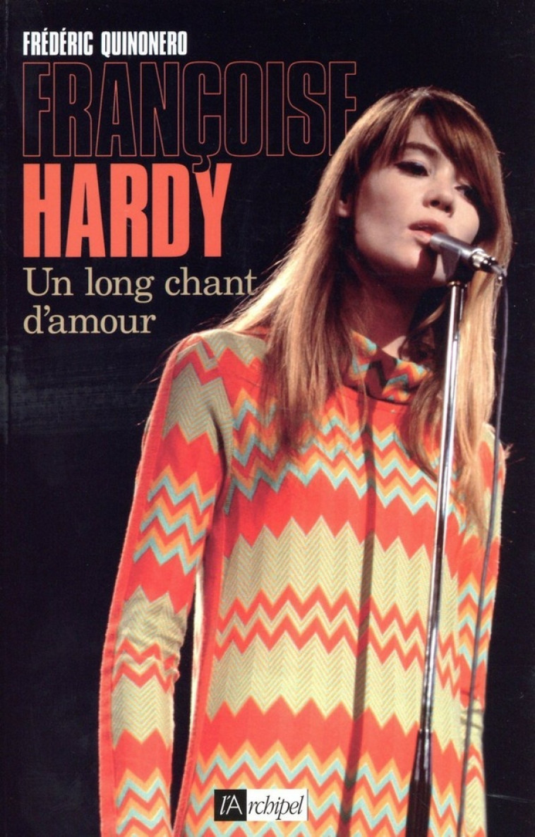 FRANCOISE HARDY  -  UN LONG CHANT D'AMOUR - QUINONERO  FREDERIC - Archipel