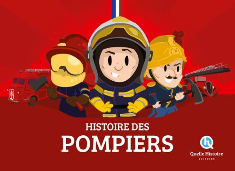 HISTOIRE DES POMPIERS - BRUNO WENNAGEL - Quelle histoire