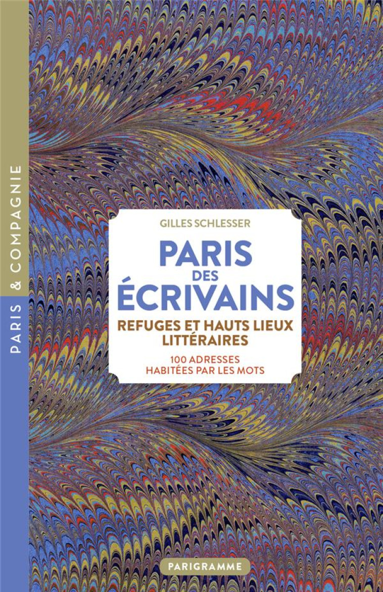 PARIS DES ECRIVAINS, REFUGES E - SCHLESSER GILLES - PARIGRAMME