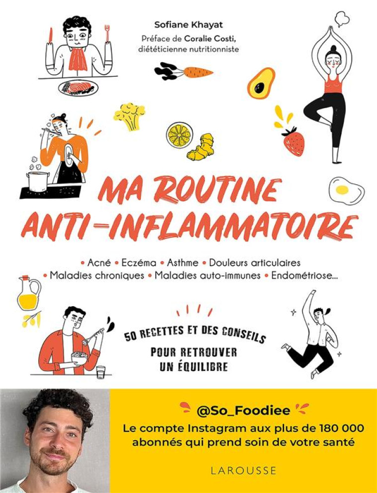 MA ROUTINE ANTI-INFLAMMATOIRE : 50 RECETTES ET DES CONSEILS POUR RETROUVER UN EQUILIBRE - KHAYAT, SOFIANE - LAROUSSE