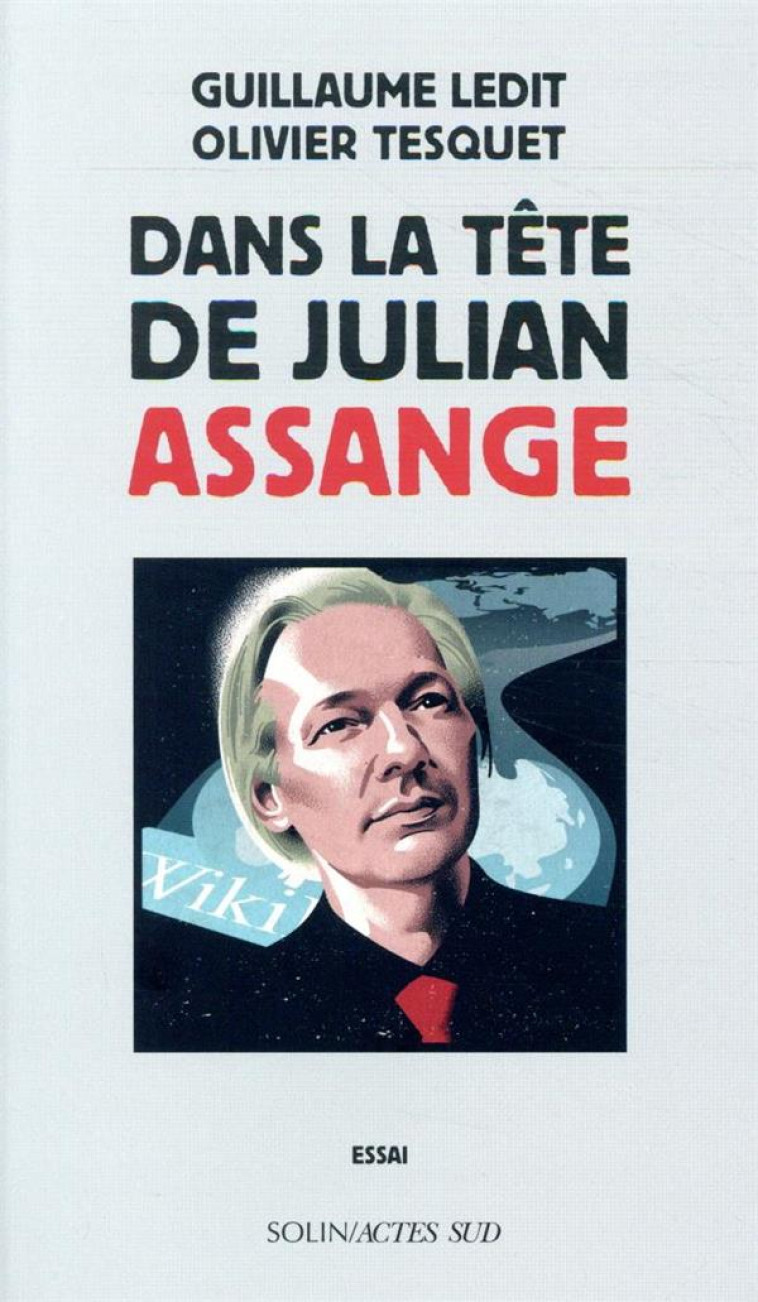 DANS LA TETE DE JULIAN ASSANGE - LEDIT/TESQUET - ACTES SUD