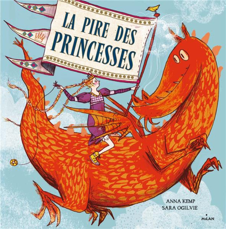 LA PIRE DES PRINCESSES - KEMP/OGILVIE - Milan jeunesse