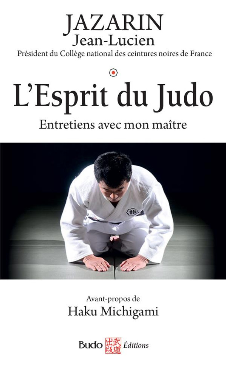 L-ESPRIT DU JUDO - ENTRETIENS - JAZARIN JEAN-LUCIEN - BUDO