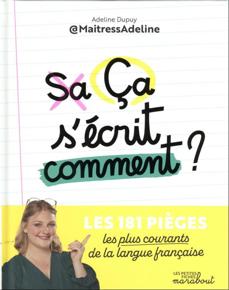 CA S'ECRIT COMMENT ? LES 181 PIEGES LES PLUS COURANTS DE LA LANGUE FRANCAISE - MAITRESSADELINE - MARABOUT