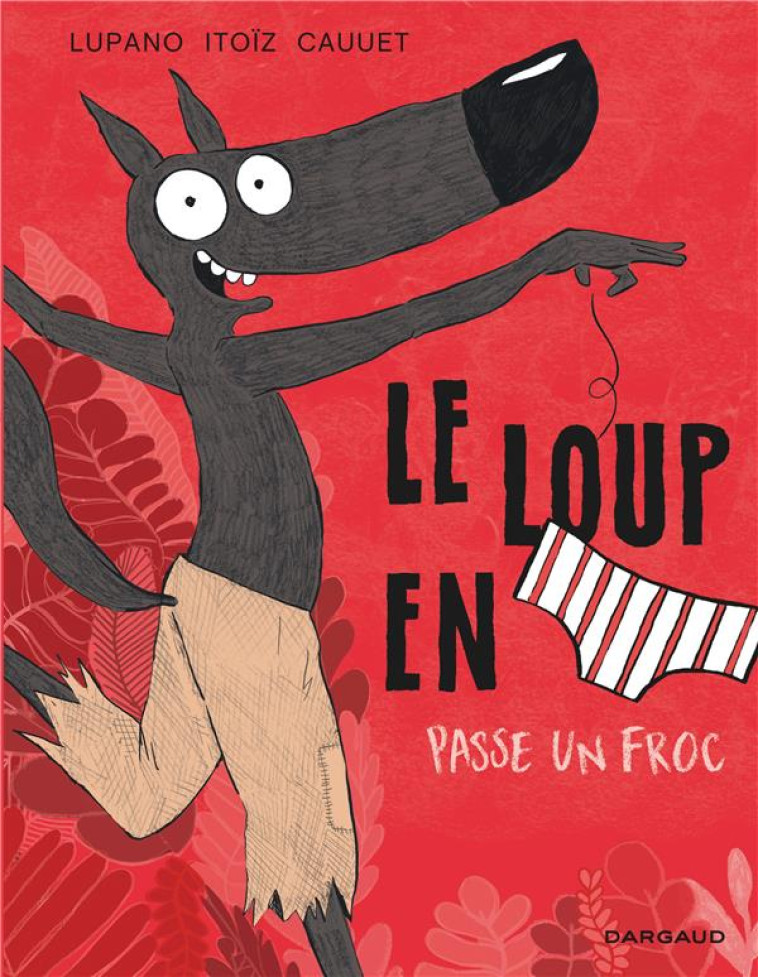 LE LOUP EN SLIP - TOME 5 - CAUUET PAUL - DARGAUD