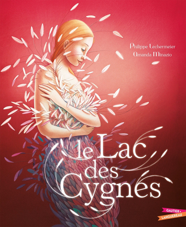 Le Lac des Cygnes - Amanda Minazio, Philippe Lechermeier - GAUTIER LANGU.