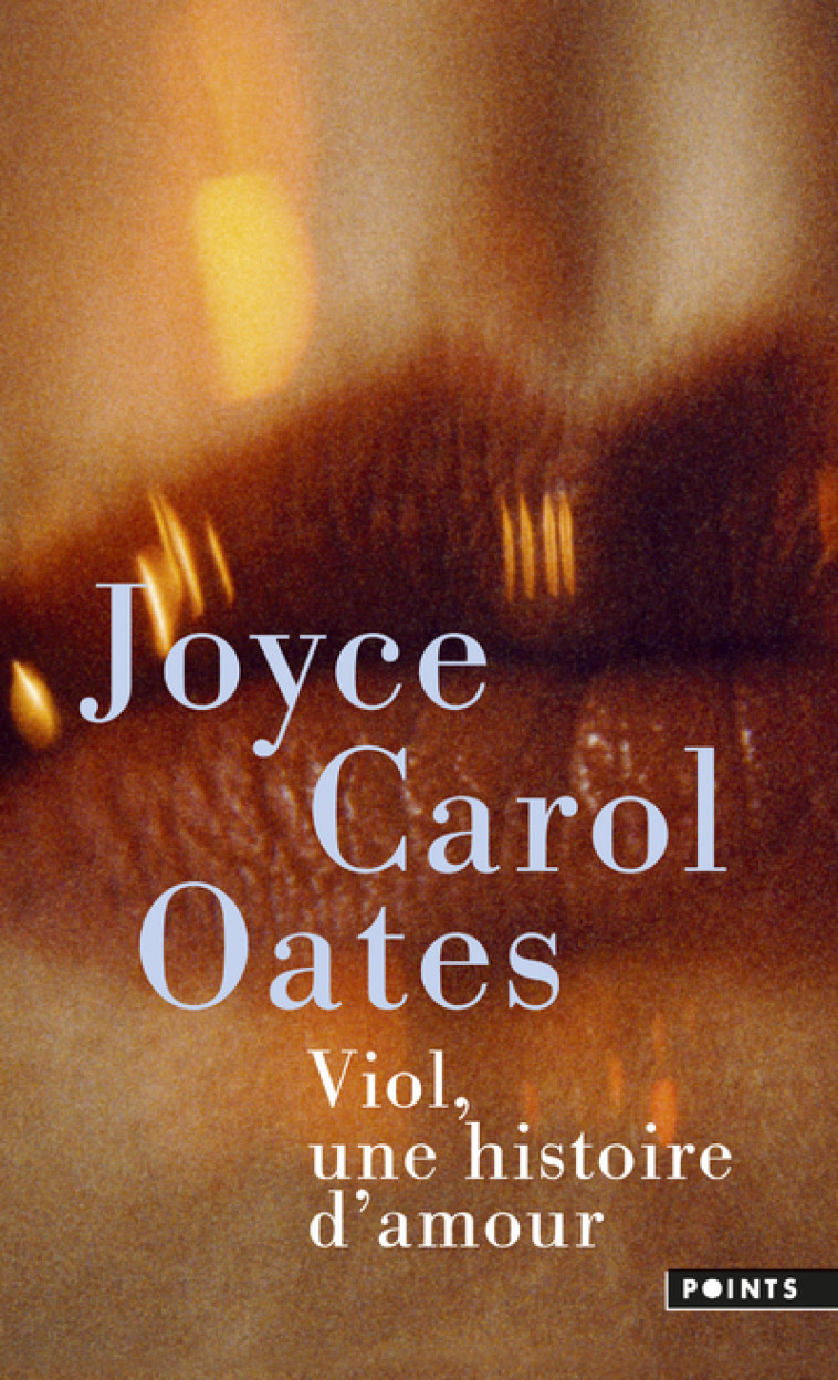 Viol, une histoire d'amour - Oates Joyce Carol - POINTS