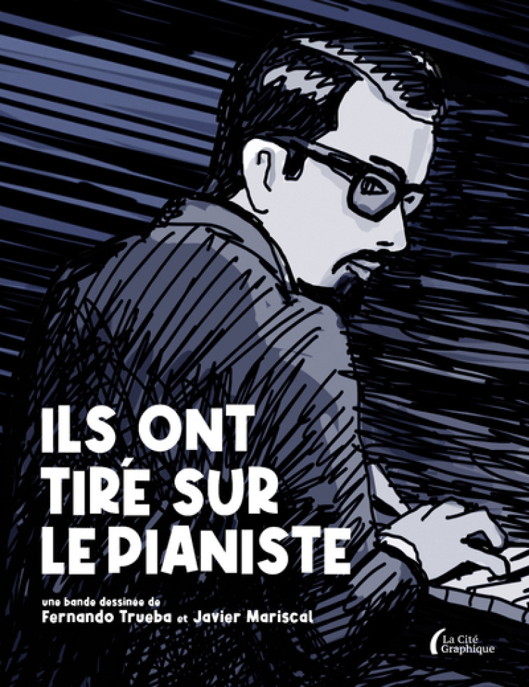 Ils ont tiré sur le pianiste - Trueba Fernando, Mariscal Javier, Lahidji Massoumeh - PRESSES CITE