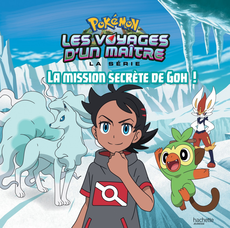 Pokémon - Les voyages - La mission secrète de Goh! - XXX - HACHETTE JEUN.