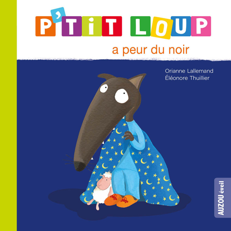 P'TIT LOUP A PEUR DU NOIR - Lallemand Orianne, THUILLIER Éléonore - AUZOU