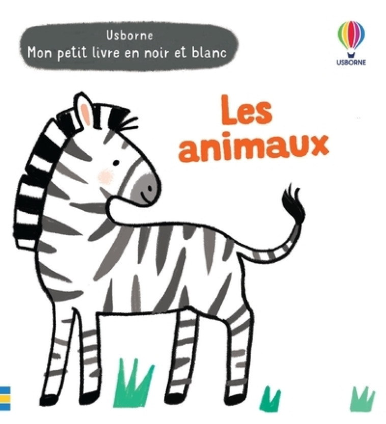 Les animaux - Mon petit livre en noir et blanc - Habib Grace, Cartwright Mary - USBORNE