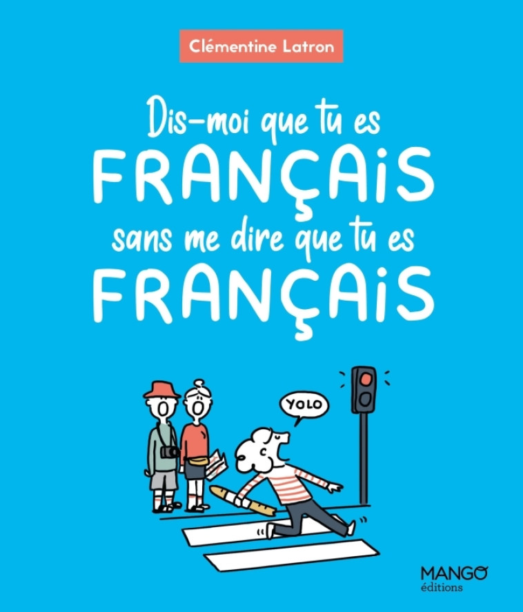 Dis-moi que tu es français sans me dire que tu es français - Latron Clémentine - MANGO